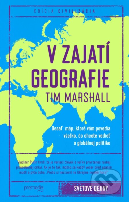 Kniha: V zajatí geografie (Tim Marshall). Premedia, 2017 Kniha: V zajatí geografie (Tim Marshall). Premedia, 2017