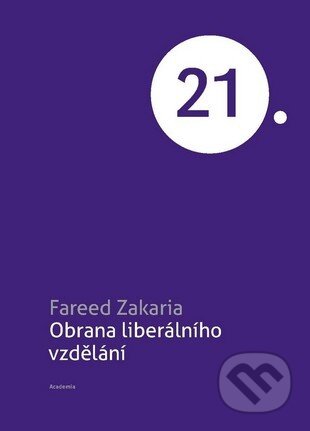 Kniha: Obrana liberálního vzdělávání (Fareed Zakaria). Academia, 2017 Kniha: Obrana liberálního vzdělávání (Fareed Zakaria). Academia, 2017
