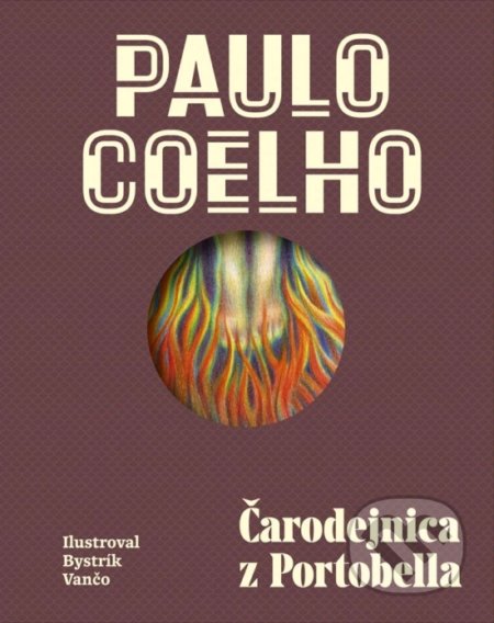 Kniha: Čarodejnica z Portobella - Ilustrované vydanie (Paulo Coelho). Ikar, 2017 Kniha: Čarodejnica z Portobella - Ilustrované vydanie (Paulo Coelho). Ikar, 2017