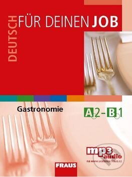 Kniha: Deutsch für deinem Job - Gastronomie (učebnice) (Jitka Staňková a Neil Deane). Fraus, 2016 Kniha: Deutsch für deinem Job - Gastronomie (učebnice) (Jitka Staňková a Neil Deane). Fraus, 2016
