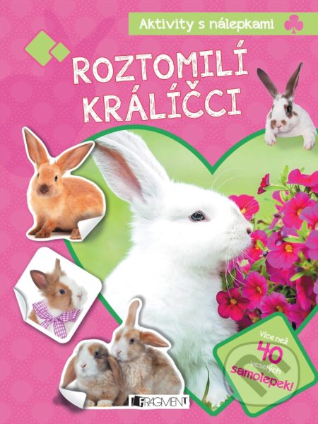 Aktivity s nálepkami: Roztomilí králíčci (Nakladatelství Fragment). Nakladatelství Fragment, 2017 Aktivity s nálepkami: Roztomilí králíčci (Nakladatelství Fragment). Nakladatelství Fragment, 2017