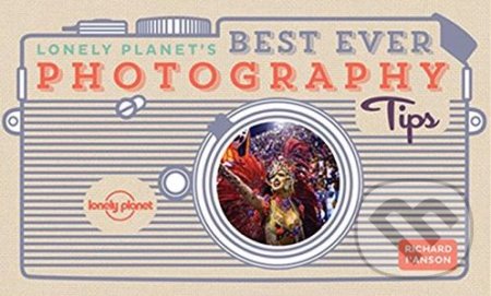 Lonely Planet&#039;s Best Ever Photography Tips, Lonely Planet, 2017