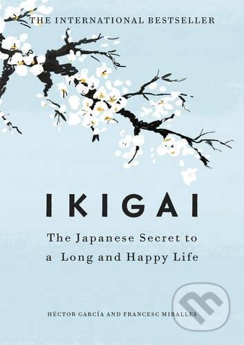 Kniha: Ikigai (Héctor García). Hutchinson, 2017 Kniha: Ikigai (Héctor García). Hutchinson, 2017