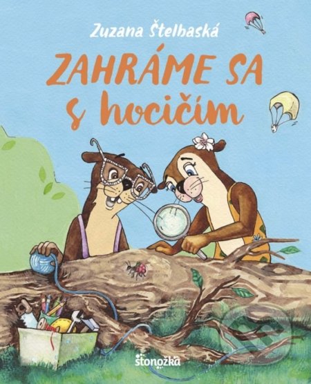 Kniha: Zahráme sa s hocičím (Zuzana Štelbaská). Stonožka, 2017 Kniha: Zahráme sa s hocičím (Zuzana Štelbaská). Stonožka, 2017