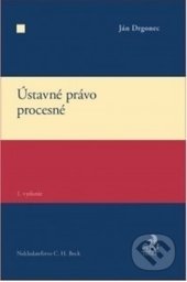 Kniha: Ústavné právo procesné (Ján Drgonec). C. H. Beck SK, 2017 Kniha: Ústavné právo procesné (Ján Drgonec). C. H. Beck SK, 2017