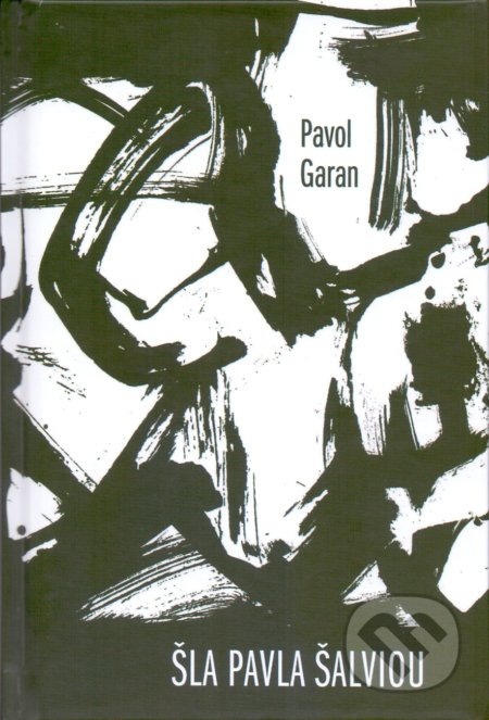 Kniha: Šla Pavla šalviou (Pavol Garan). FAMA art, 2017 Kniha: Šla Pavla šalviou (Pavol Garan). FAMA art, 2017