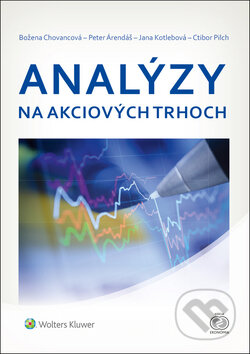 Kniha: Analýzy na akciových trhoch (Božena Chovancová, Jana Kotlebová a Peter Árendáš). Wolters Kluwer, 2016 Kniha: Analýzy na akciových trhoch (Božena Chovancová, Jana Kotlebová a Peter Árendáš). Wolters Kluwer, 2016