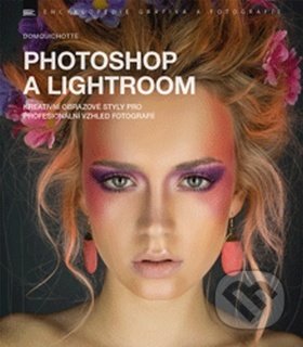 Kniha: Photoshop a Lightroom (DomQuichotte). Zoner Press, 2017 Kniha: Photoshop a Lightroom (DomQuichotte). Zoner Press, 2017