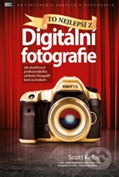 Kniha: To nejlepší z digitální fotografie (Scott Kelby). Zoner Press, 2017 Kniha: To nejlepší z digitální fotografie (Scott Kelby). Zoner Press, 2017