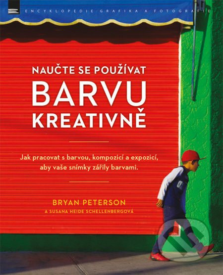 Kniha: Naučte se používat barvu kreativně (Bryan Peterson a Susana Heida Schellenbergová). Zoner Press, 2017 Kniha: Naučte se používat barvu kreativně (Bryan Peterson a Susana Heida Schellenbergová). Zoner Press, 2017