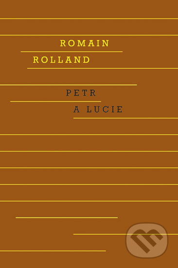 Kniha: Petr a Lucie (Romain Rolland). Odeon CZ, 2017 Kniha: Petr a Lucie (Romain Rolland). Odeon CZ, 2017