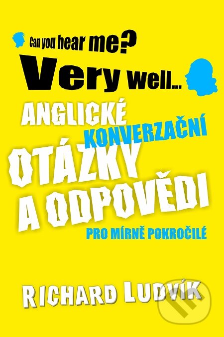 E-kniha: Anglické konverzační otázky a odpovědi pro mírně pokročilé (Richard Ludvík). TZ-one, 2017 E-kniha: Anglické konverzační otázky a odpovědi pro mírně pokročilé (Richard Ludvík). TZ-one, 2017