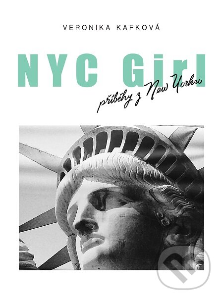 E-kniha: NYC GIRL, příběhy z New Yorku (Veronika Kafková). TZ-one, 2017 E-kniha: NYC GIRL, příběhy z New Yorku (Veronika Kafková). TZ-one, 2017