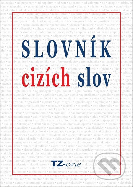 E-kniha: Slovník cizích slov (kolektiv autorů TZ-one). TZ-one, 2014 E-kniha: Slovník cizích slov (kolektiv autorů TZ-one). TZ-one, 2014