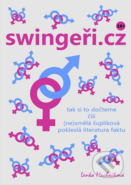 E-kniha: swingeři.cz - tak si to dočteme (Lenka Macháčková). TZ-one, 2015 E-kniha: swingeři.cz - tak si to dočteme (Lenka Macháčková). TZ-one, 2015
