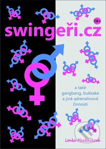 E-kniha: swingeři.cz a také gangbang, bukkake a jiné adrenalinové činnosti (Lenka Macháčková). TZ-one, 2016 E-kniha: swingeři.cz a také gangbang, bukkake a jiné adrenalinové činnosti (Lenka Macháčková). TZ-one, 2016