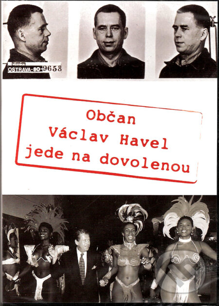Film: Občan Václav Havel jede na dovolenou (Adam Novák a Jan Novák) (DVD). Hollywood, 2017 Film: Občan Václav Havel jede na dovolenou (Adam Novák a Jan Novák) (DVD). Hollywood, 2017