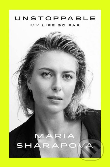 Kniha: Unstoppable (Maria Sharapova). Particular Books, 2017 Kniha: Unstoppable (Maria Sharapova). Particular Books, 2017