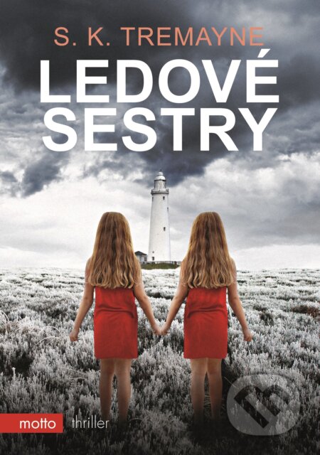 Kniha: Ledové sestry (S.K. Tremayne). Motto, 2017 Kniha: Ledové sestry (S.K. Tremayne). Motto, 2017