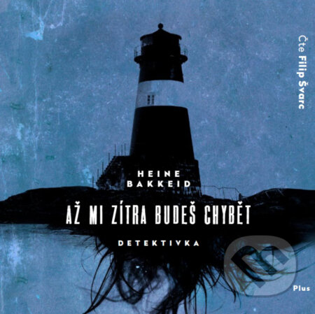 Audiokniha: Až mi zítra budeš chybět (Heine Bakkeid). Plus, 2017 Audiokniha: Až mi zítra budeš chybět (Heine Bakkeid). Plus, 2017