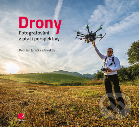 E-kniha: Drony - fotografování z ptačí perspektivy (Petr Jan Juračka). Grada, 2017 E-kniha: Drony - fotografování z ptačí perspektivy (Petr Jan Juračka). Grada, 2017