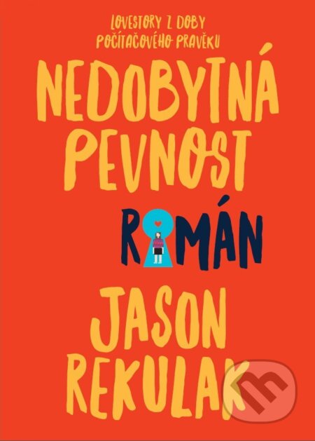 Kniha: Nedobytná pevnost (Jason Rekulak). XYZ, 2017 Kniha: Nedobytná pevnost (Jason Rekulak). XYZ, 2017