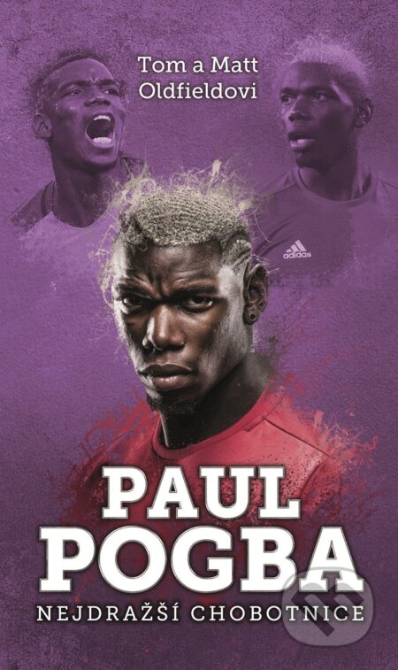 Kniha: Paul Pogba (Matt Oldfield a Tom Oldfield). XYZ, 2017 Kniha: Paul Pogba (Matt Oldfield a Tom Oldfield). XYZ, 2017