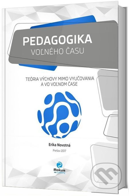 Kniha: Pedagogika voľného času (Erika Novotná). Rokus, 2017 Kniha: Pedagogika voľného času (Erika Novotná). Rokus, 2017