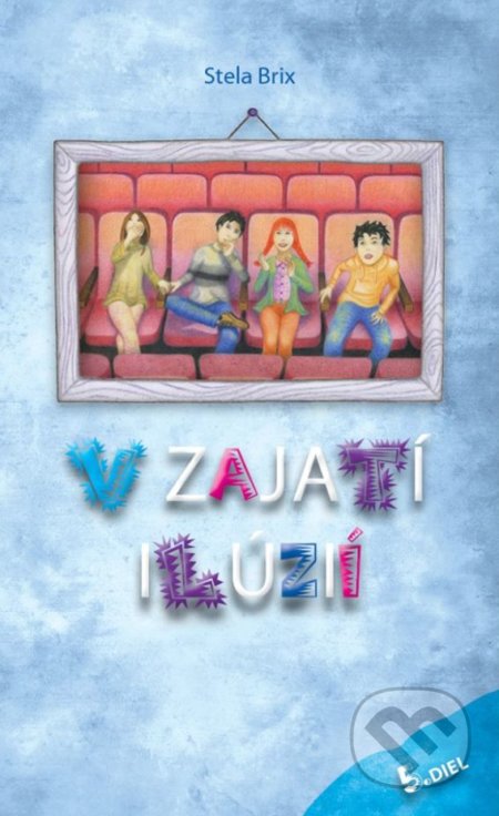 Kniha: V zajatí ilúzií (Stela Brix). EQUILIBRIA, 2017 Kniha: V zajatí ilúzií (Stela Brix). EQUILIBRIA, 2017