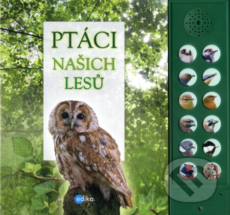 Kniha: Ptáci našich lesů (Andrea Pinnington a Caz Buckingham). Edika, 2017 Kniha: Ptáci našich lesů (Andrea Pinnington a Caz Buckingham). Edika, 2017