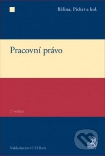Kniha: Pracovní právo (Jan Pichrt a Miroslav Bělina). C. H. Beck, 2017 Kniha: Pracovní právo (Jan Pichrt a Miroslav Bělina). C. H. Beck, 2017