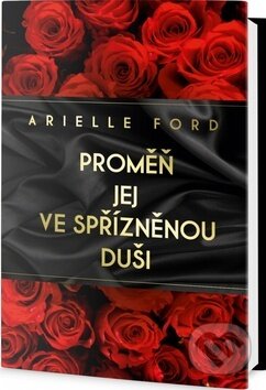 Kniha: Proměň jej ve spřízněnou duši (Arielle Ford). Edice knihy Omega, 2017 Kniha: Proměň jej ve spřízněnou duši (Arielle Ford). Edice knihy Omega, 2017
