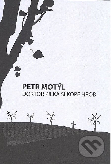 E-kniha: Doktor Pilka si kope hrob (Petr Motýl). Volvox Globator, 2017 E-kniha: Doktor Pilka si kope hrob (Petr Motýl). Volvox Globator, 2017