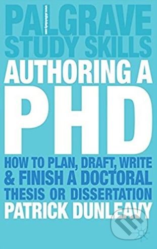 Kniha: Authoring a PhD (Patrick Dunleavy). Palgrave, 2003 Kniha: Authoring a PhD (Patrick Dunleavy). Palgrave, 2003