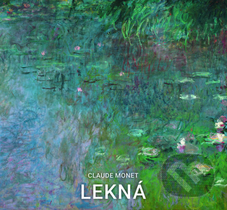 Kniha: Claude Monet - Lekná (Marina Linares). Slovart, 2017 Kniha: Claude Monet - Lekná (Marina Linares). Slovart, 2017