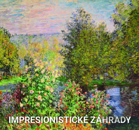 Kniha: Impresionistické záhrady (Marina Linares). Slovart, 2017 Kniha: Impresionistické záhrady (Marina Linares). Slovart, 2017