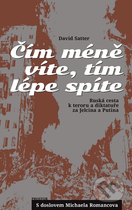 E-kniha: Čím méně víte, tím lépe spíte (David Satter). Prostor E-kniha: Čím méně víte, tím lépe spíte (David Satter). Prostor