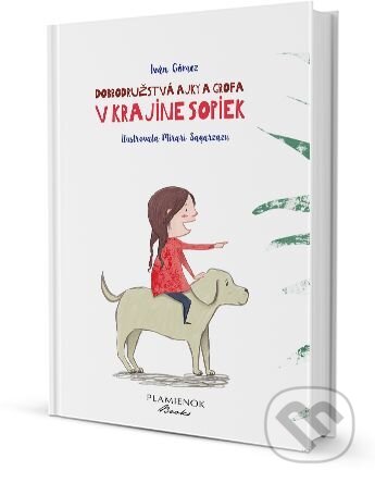 Kniha: Dobrodružstvá Ajky a Grofa v krajine sopiek (Ivan Gomez). Plamienok Kniha: Dobrodružstvá Ajky a Grofa v krajine sopiek (Ivan Gomez). Plamienok