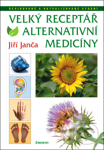 Kniha: Velký receptář alternativní medicíny (Jiří Janča). Eminent, 2024 Kniha: Velký receptář alternativní medicíny (Jiří Janča). Eminent, 2024