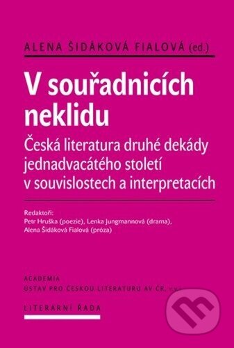 Kniha: V souřadnicích neklidu (Alena Fialová Šidáková). Academia, 2025 Kniha: V souřadnicích neklidu (Alena Fialová Šidáková). Academia, 2025
