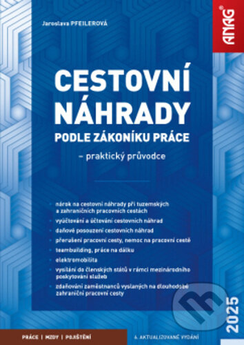 Kniha: Cestovní náhrady podle zákoníku práce 2025 (Jaroslava Pfeilerová). ANAG, 2025 Kniha: Cestovní náhrady podle zákoníku práce 2025 (Jaroslava Pfeilerová). ANAG, 2025