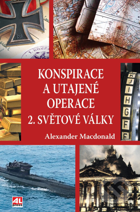 Kniha: Konspirace a utajené operace 2. světové války (Alexander Macdonald). Alpress, 2025 Kniha: Konspirace a utajené operace 2. světové války (Alexander Macdonald). Alpress, 2025