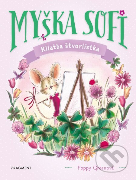 Kniha: Myška Sofi 5: Kliatba štvorlístka (Poppy Green). Fragment, 2025 Kniha: Myška Sofi 5: Kliatba štvorlístka (Poppy Green). Fragment, 2025