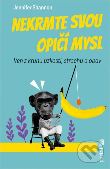 Kniha: Nekrmte svou opičí mysl (Jennifer Shannon). Portál, 2025 Kniha: Nekrmte svou opičí mysl (Jennifer Shannon). Portál, 2025