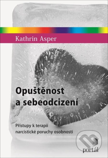 Kniha: Opuštěnost a sebeodcizení (Kathrin Asper). Portál, 2025 Kniha: Opuštěnost a sebeodcizení (Kathrin Asper). Portál, 2025