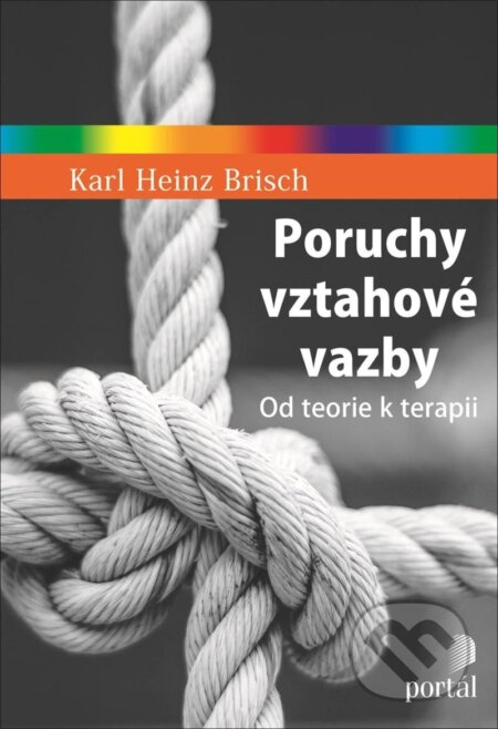 Kniha: Poruchy vztahové vazby (Heinz Karl Brisch). Portál, 2025 Kniha: Poruchy vztahové vazby (Heinz Karl Brisch). Portál, 2025