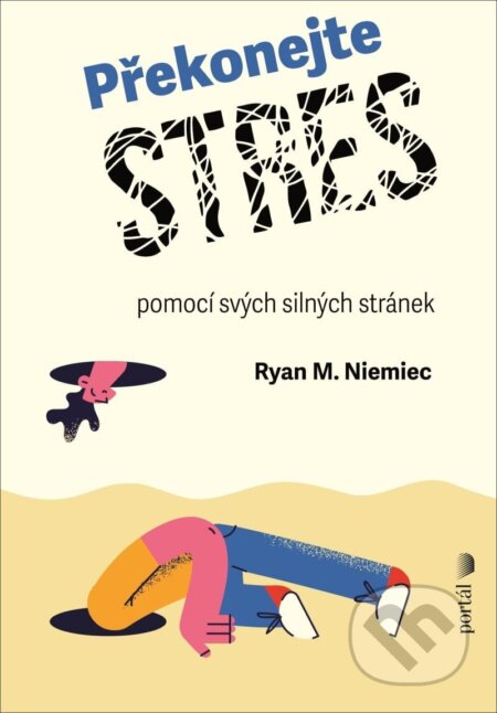 Kniha: Překonejte stres pomocí svých silných stránek (M. Ryan Niemiec). Portál, 2025 Kniha: Překonejte stres pomocí svých silných stránek (M. Ryan Niemiec). Portál, 2025