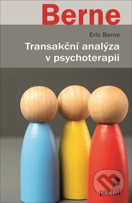 Kniha: Transakční analýza v psychoterapii (Eric Berne). Portál, 2025 Kniha: Transakční analýza v psychoterapii (Eric Berne). Portál, 2025