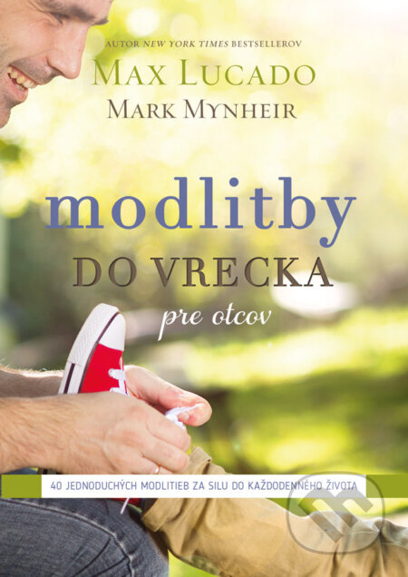 Kniha: Modlitby do vrecka pre otcov (Max Lucado a Mark Mynheir). Kumran, 2025 Kniha: Modlitby do vrecka pre otcov (Max Lucado a Mark Mynheir). Kumran, 2025