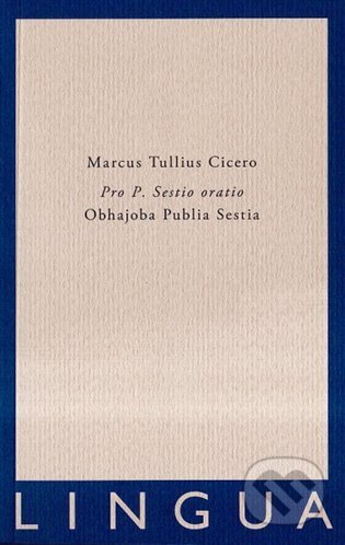 Kniha: Pro P. Sestio oratio (Marcus Tullius Cicero). Jednota klasických filologů, 2025 Kniha: Pro P. Sestio oratio (Marcus Tullius Cicero). Jednota klasických filologů, 2025